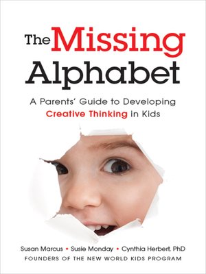 cover image of The Missing Alphabet: a Parents' Guide to Developing Creative Thinking in Kids